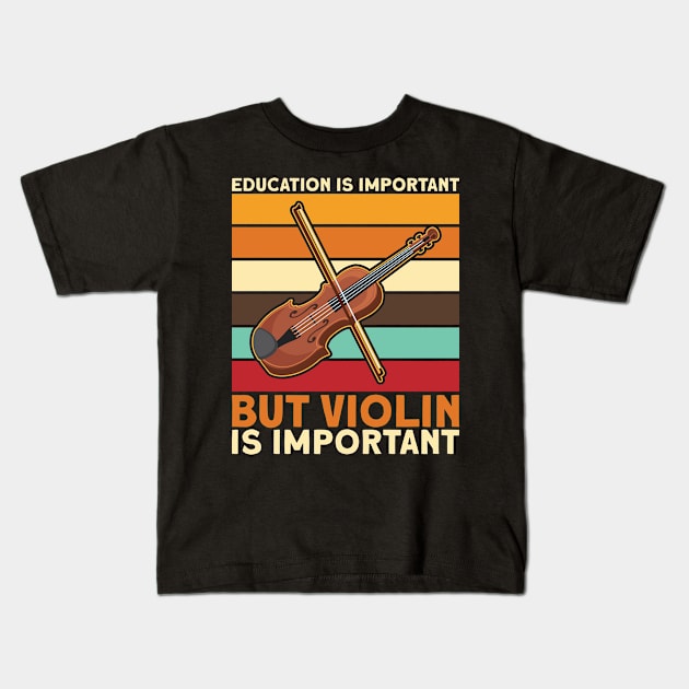 Violin is Important Kids T-Shirt by maxcode